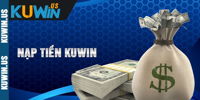 Hướng dẫn từ A-Z cách nạp tiền Kuwin